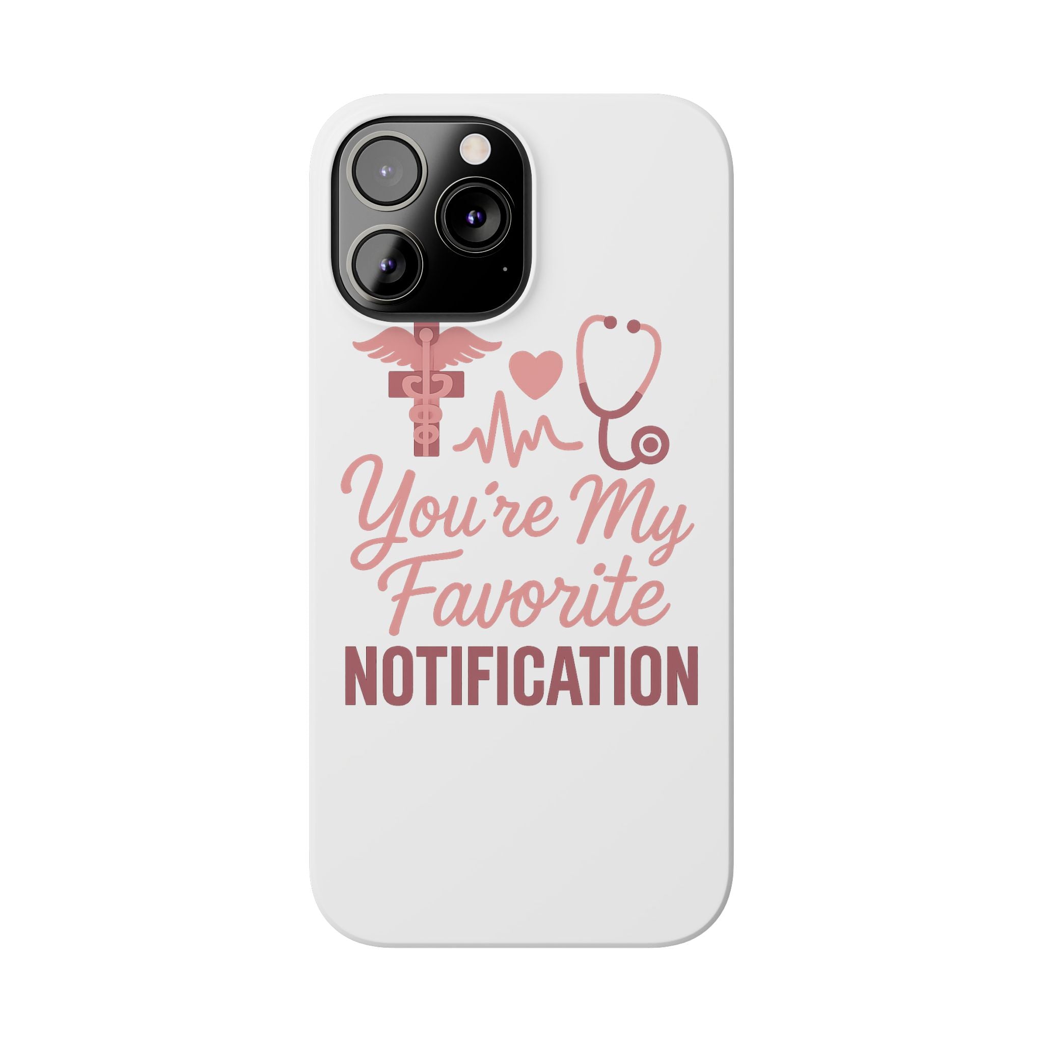 You're My Favorite Notification Phone Case Medical Nurse Doctor Gift Heartbeat Stethoscope Cute Romantic Healthcare Worker Pink
