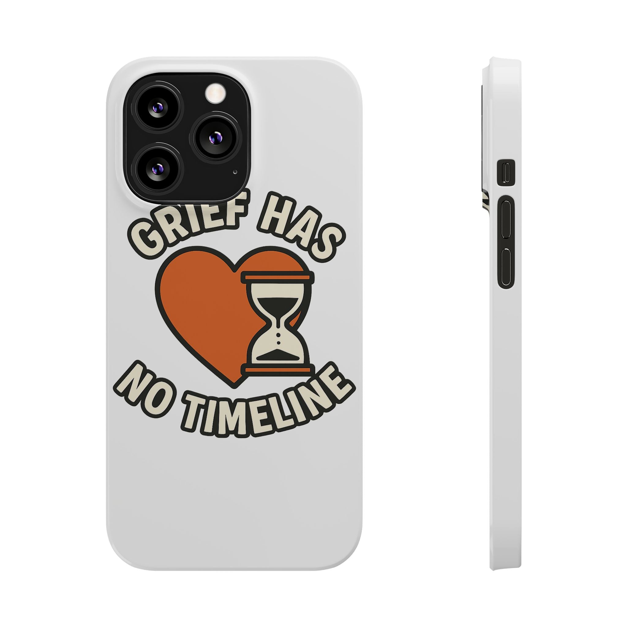 Grief Has No Timeline Phone Case Support Gift for Loss Bereavement Sympathy Encouragement Healing Journey Therapist Mental Health