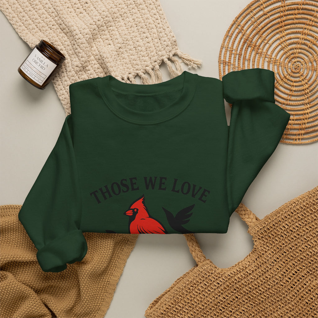 Cardinal Memorial Sweatshirt Loss of Loved One Grief Gift Sympathy Sweatshirt Those We Love Don't Go Away Remembrance Shirt