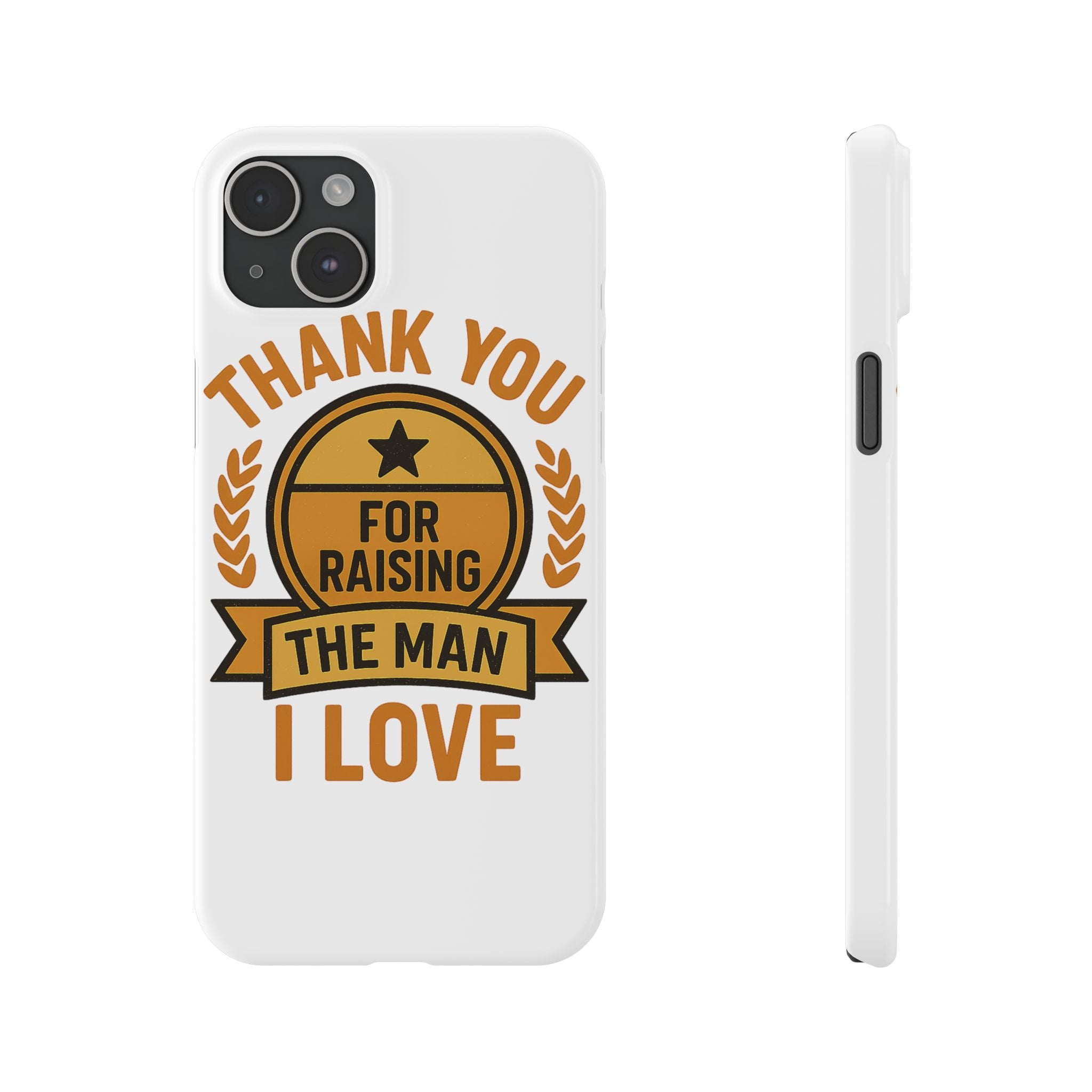 Thank You For Raising The Man I Love Phone Case Gift for Mother in Law from Daughter in Law MIL Birthday Mothers Day Present