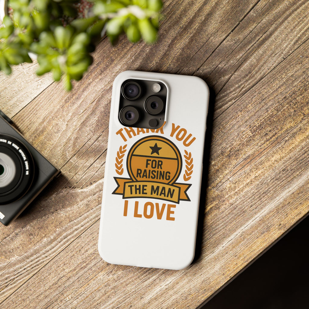Thank You For Raising The Man I Love Phone Case Gift for Mother in Law from Daughter in Law MIL Birthday Mothers Day Present