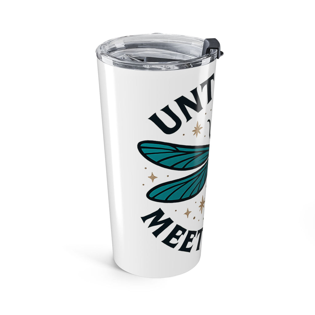 Dragonfly Memorial Tumbler, Until We Meet Again Gift, Sympathy Remembrance Tumbler, Loss of Loved One, Grief Support, Bereavement
