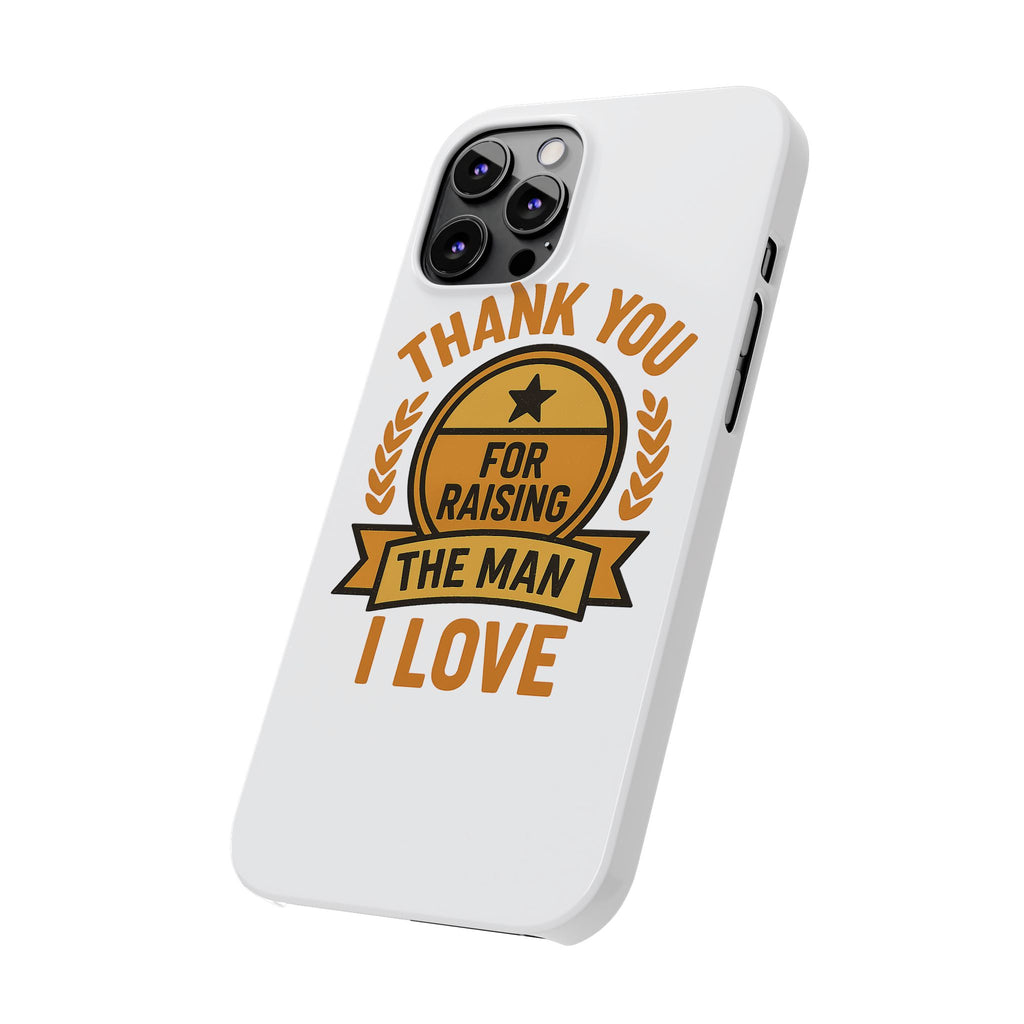 Thank You For Raising The Man I Love Phone Case Gift for Mother in Law from Daughter in Law MIL Birthday Mothers Day Present