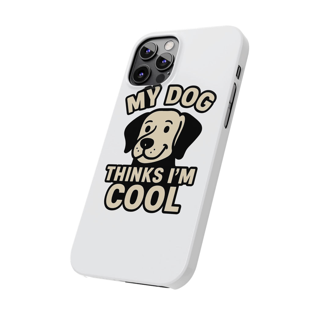 Dog Lover Phone Case My Dog Thinks I'm Cool Funny Pet Owner Gift iPhone Samsung Galaxy Case Dog Mom Dad Humor Gift