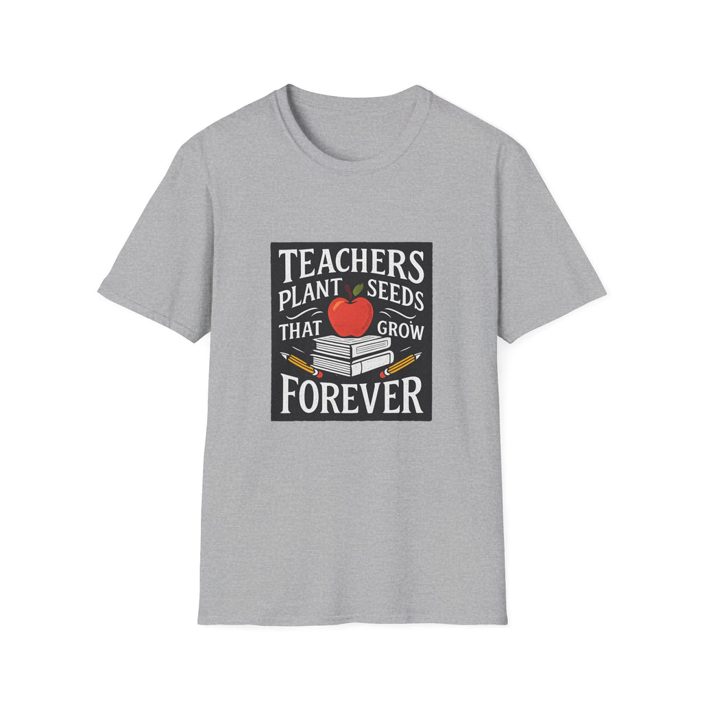 Teachers Plant Seeds That Grow Forever Shirt, Teacher Appreciation Gift, End of Year Teacher Gift, Teacher Week Tee, Teaching T-Shirt