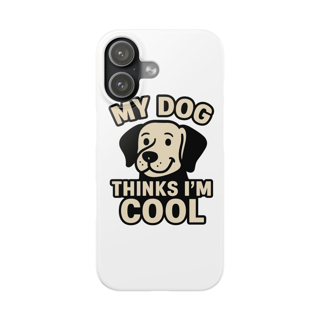 Dog Lover Phone Case My Dog Thinks I'm Cool Funny Pet Owner Gift iPhone Samsung Galaxy Case Dog Mom Dad Humor Gift