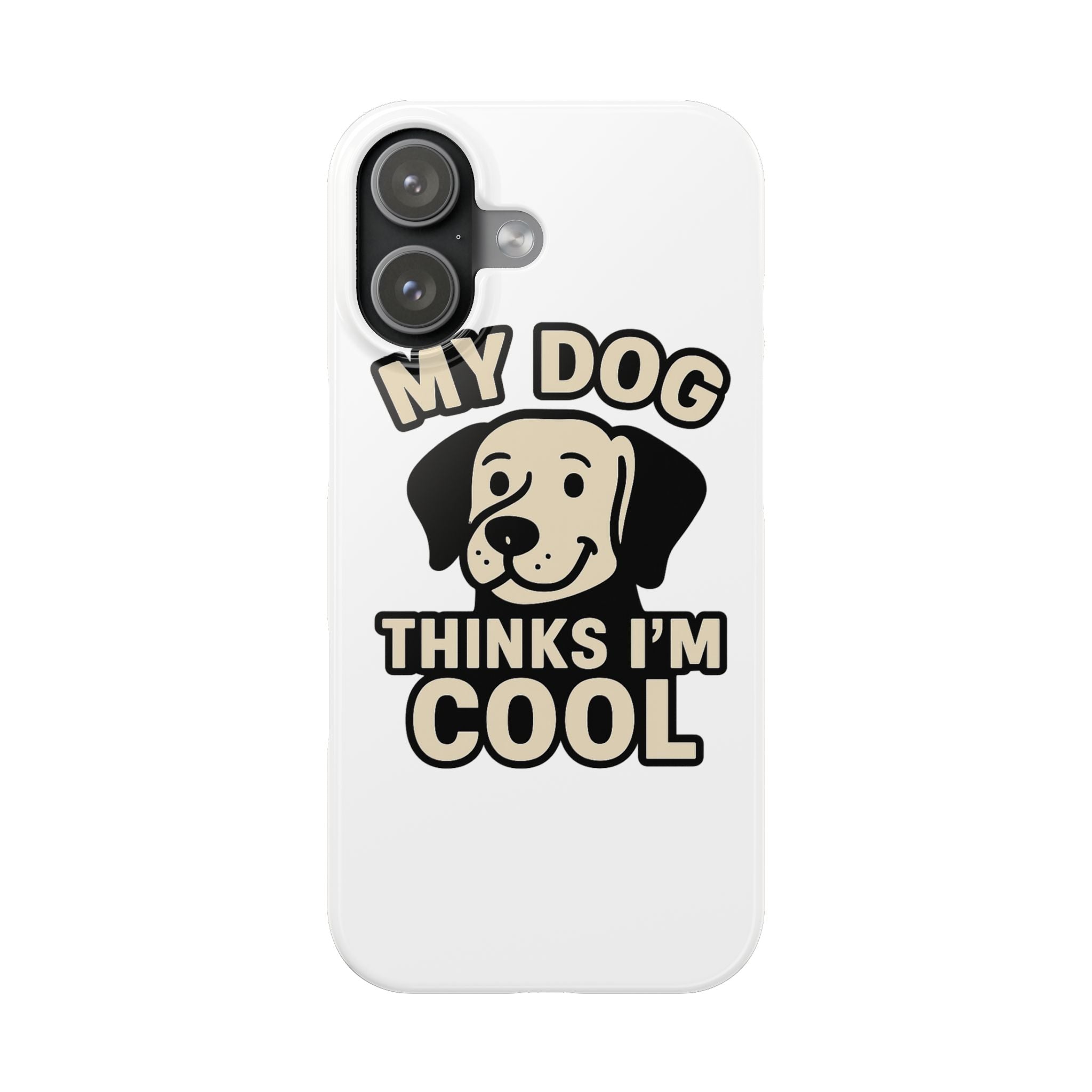 Dog Lover Phone Case My Dog Thinks I'm Cool Funny Pet Owner Gift iPhone Samsung Galaxy Case Dog Mom Dad Humor Gift
