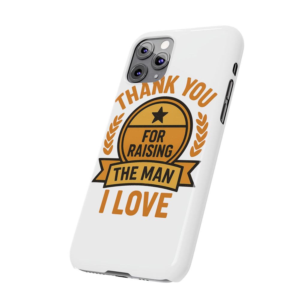 Thank You For Raising The Man I Love Phone Case Gift for Mother in Law from Daughter in Law MIL Birthday Mothers Day Present
