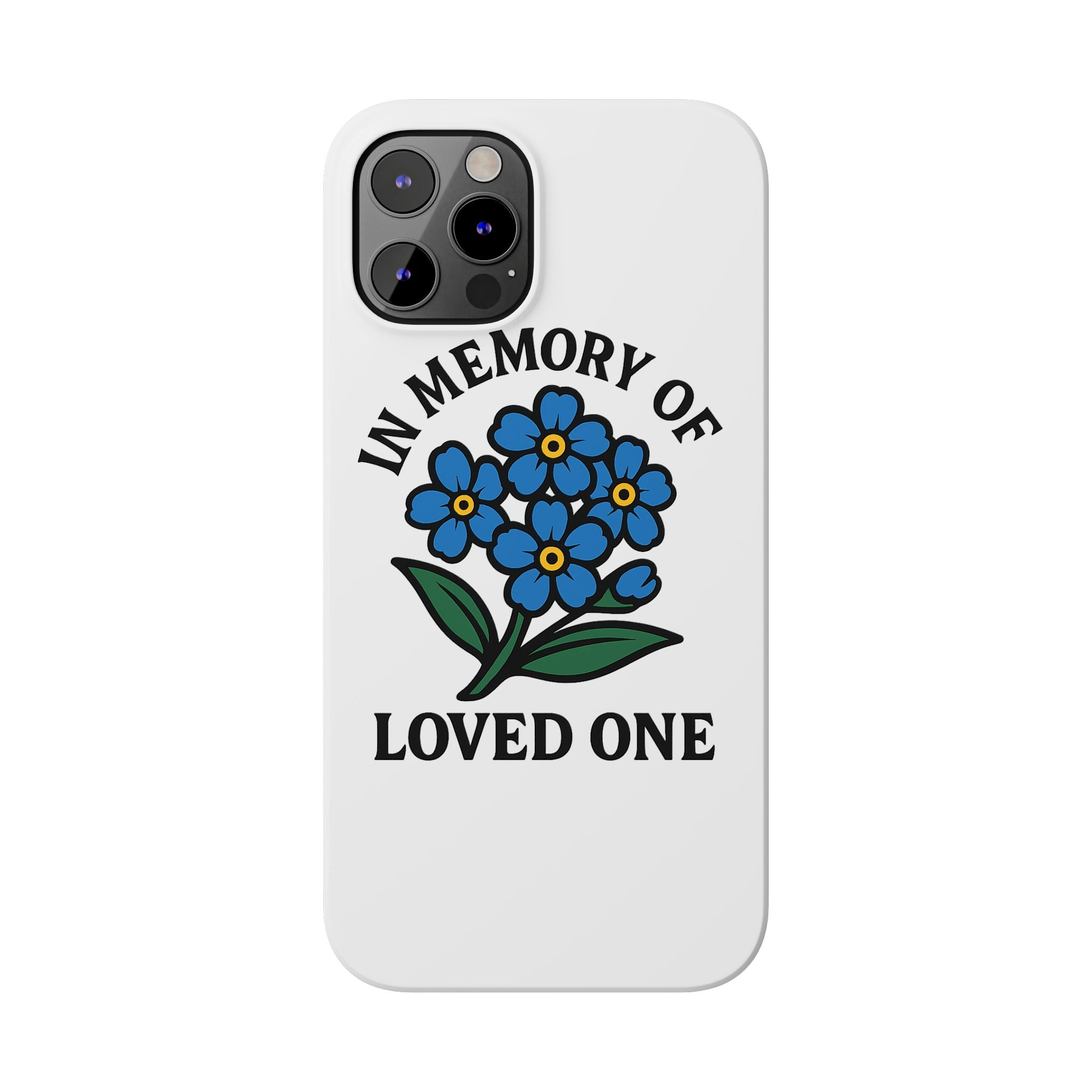 Forget Me Not Phone Case Memorial Gift Floral Remembrance Case Sympathy Gift In Memory Of Loved One Loss of Mom Dad Friend