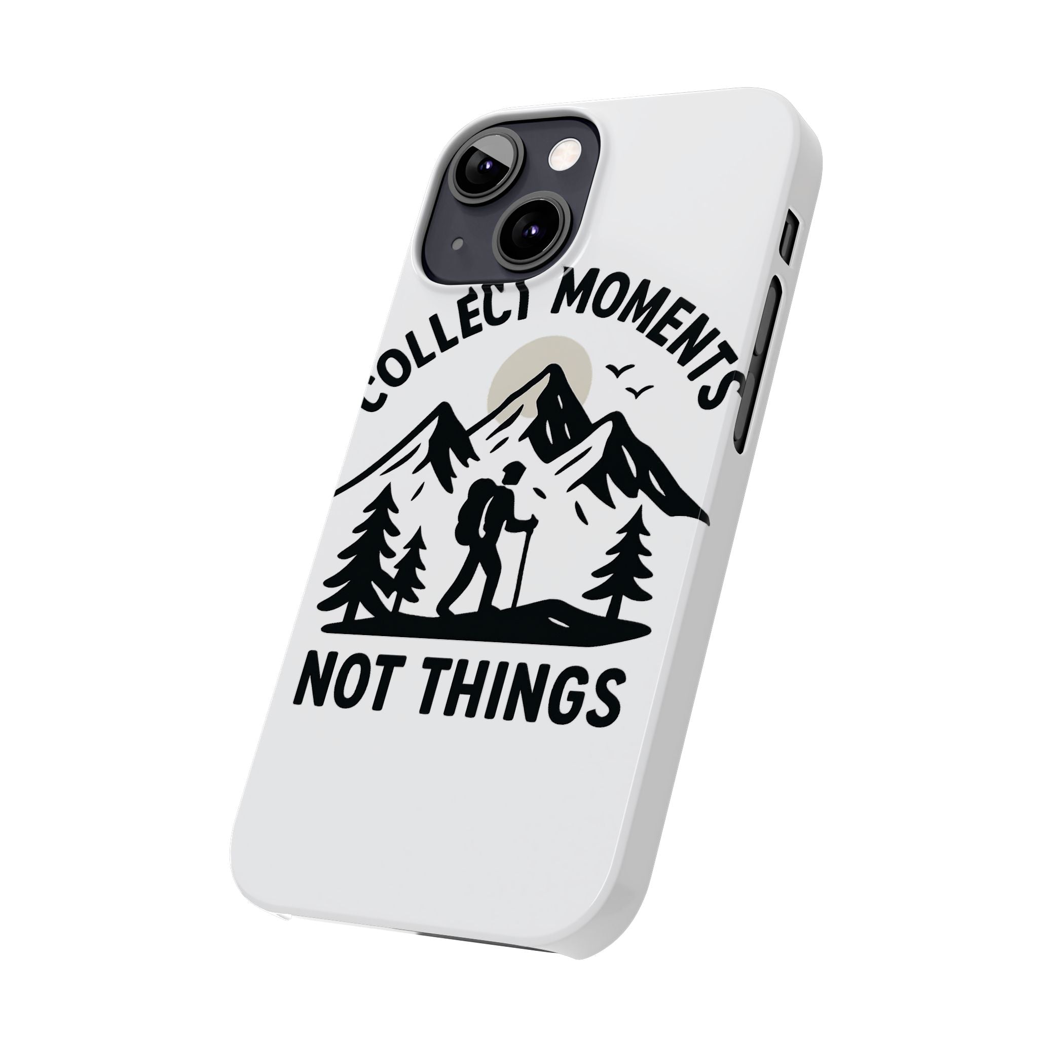Collect Moments Not Things Phone Case Mountain Quote Minimalist Hiking Adventure Travel Gift for Experience Seeker Wanderlust