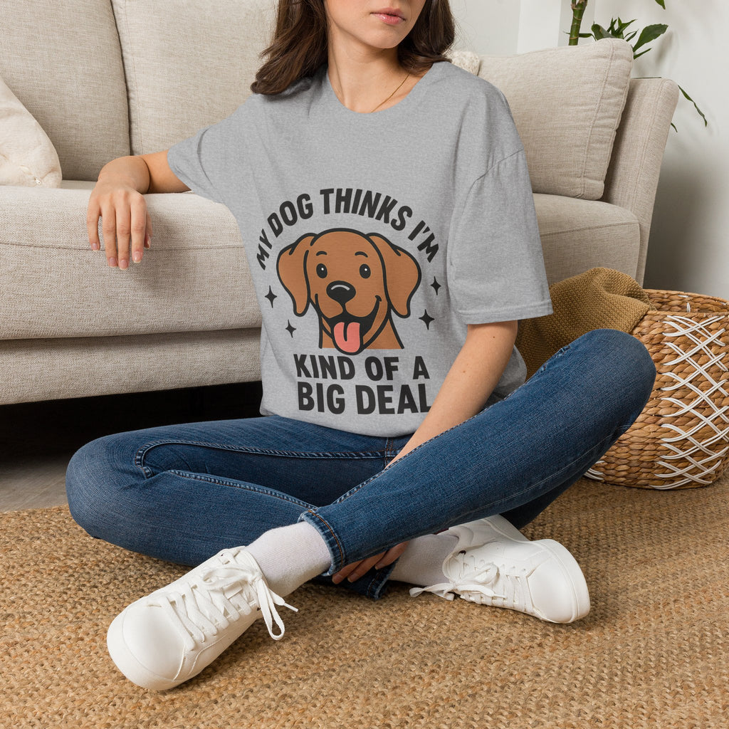 My Dog Thinks I'm Kind of a Big Deal Shirt, Funny Dog Lover Gift, Dog Mom Shirt, Dog Dad Tee, Pet Owner Gift, Dog Mama Shirt