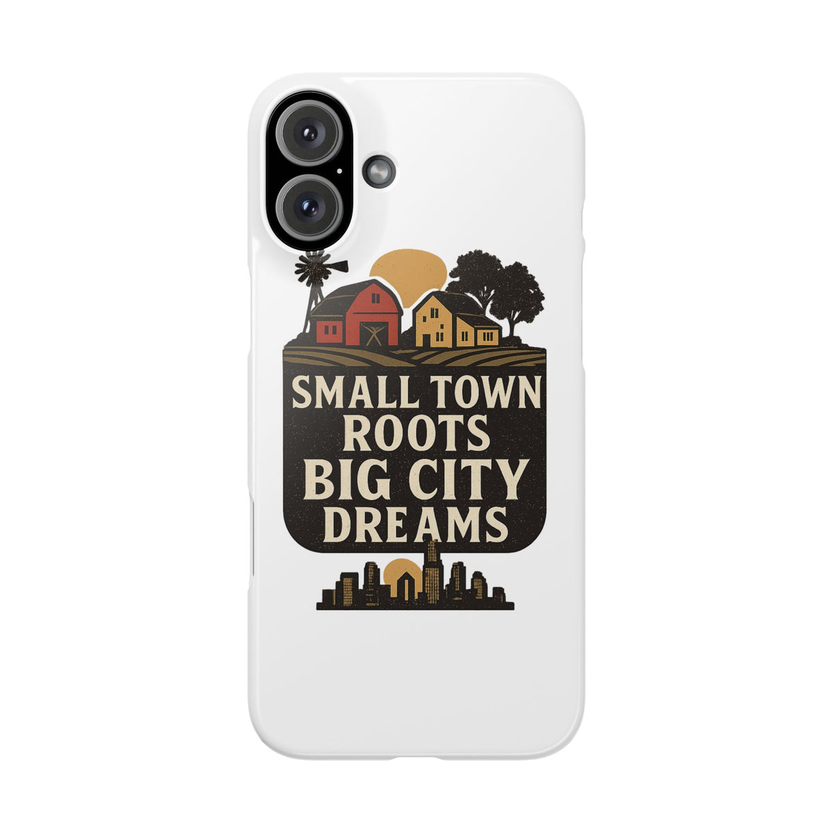 Small Town Roots Big City Dreams Phone Case Hometown Pride Nostalgia Gift Country Life Vintage Aesthetic Rural Americana Case