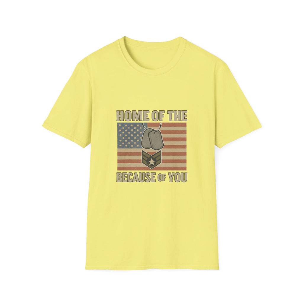Home of the Brave Because of You Shirt, Military Appreciation Tshirt, Veterans Day Shirt, Support Our Troops, Patriotic Gift
