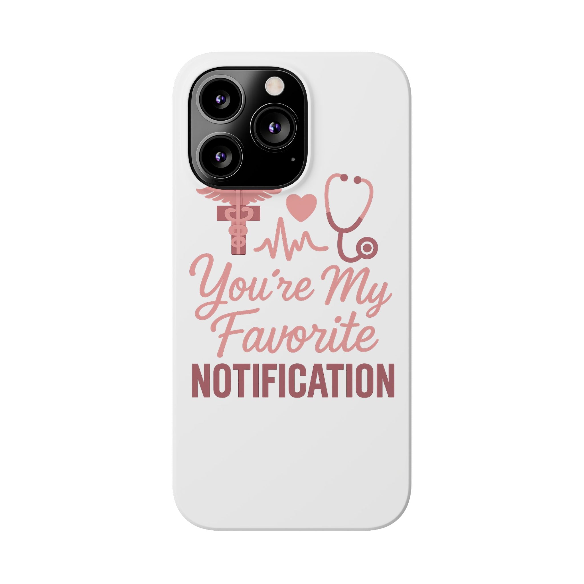 You're My Favorite Notification Phone Case Medical Nurse Doctor Gift Heartbeat Stethoscope Cute Romantic Healthcare Worker Pink