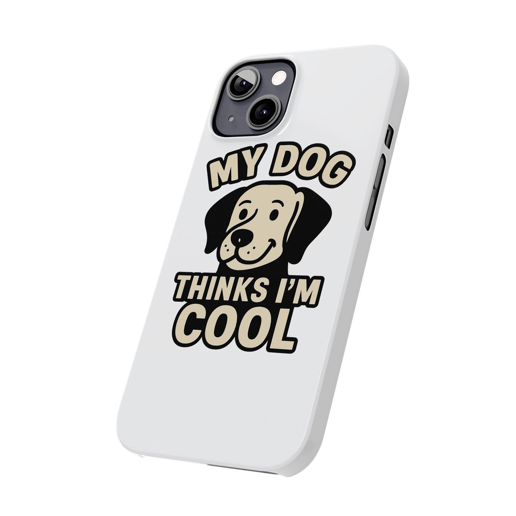 Dog Lover Phone Case My Dog Thinks I'm Cool Funny Pet Owner Gift iPhone Samsung Galaxy Case Dog Mom Dad Humor Gift
