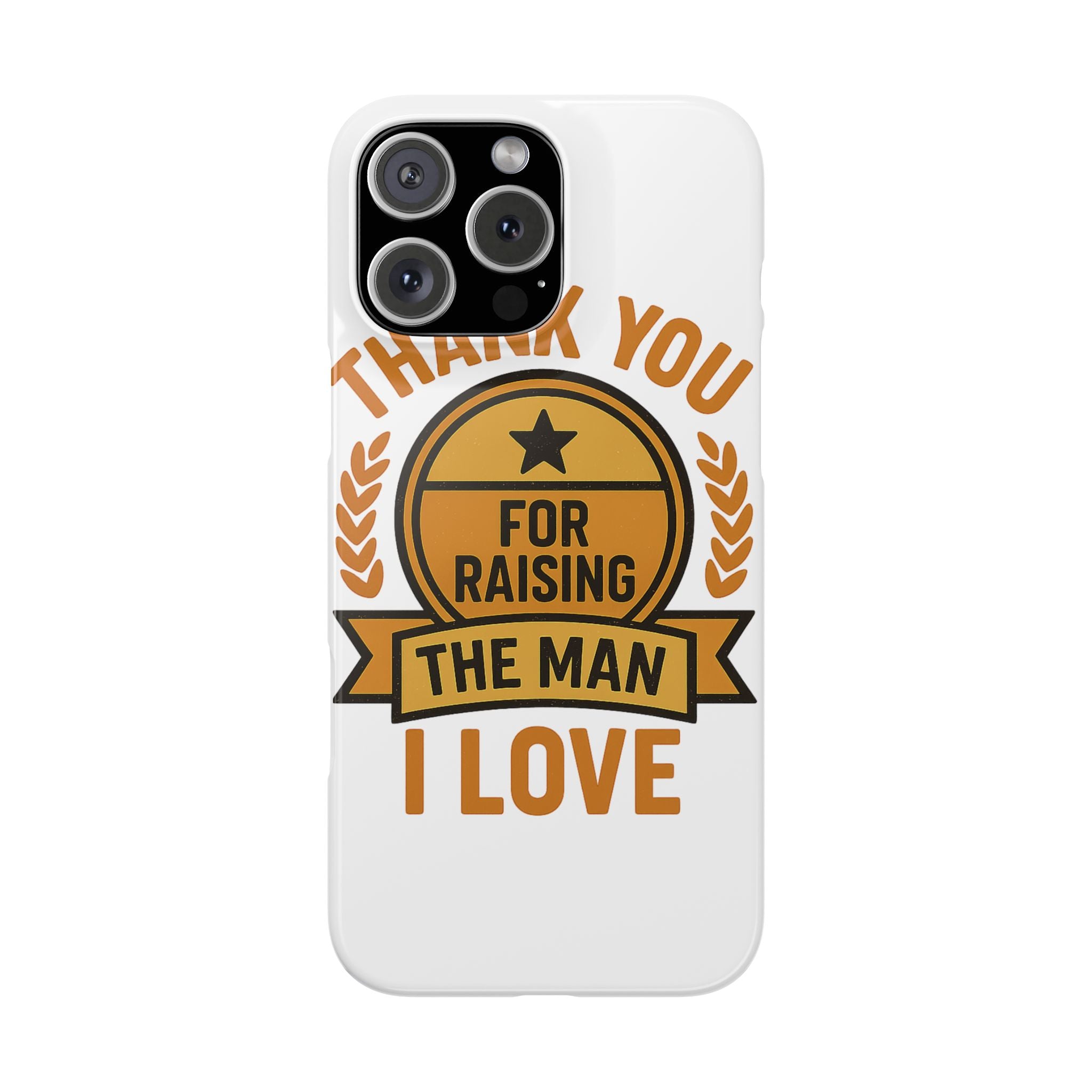 Thank You For Raising The Man I Love Phone Case Gift for Mother in Law from Daughter in Law MIL Birthday Mothers Day Present