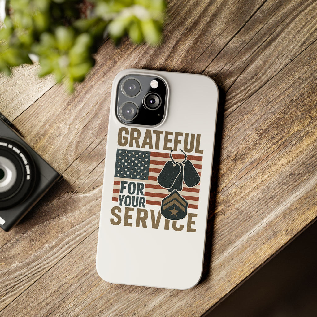 Grateful for Your Service Phone Case Military Patriotic Gift Army Navy Air Force Marine Support Veteran Active Duty USA Flag