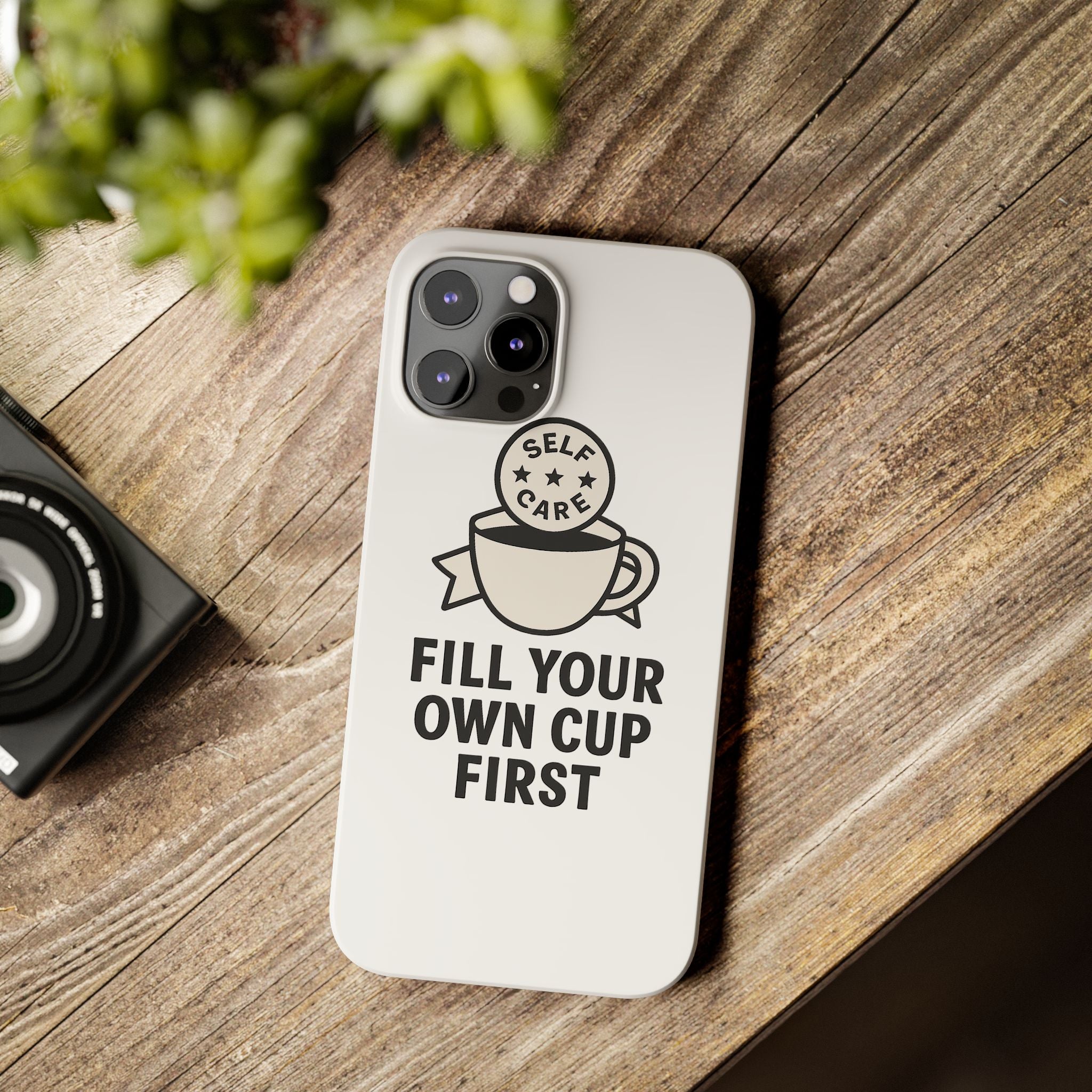 Fill Your Own Cup First Phone Case Self Care Reminder Gift for Women Minimalist Boundary Setting Motivational Mental Health Quote
