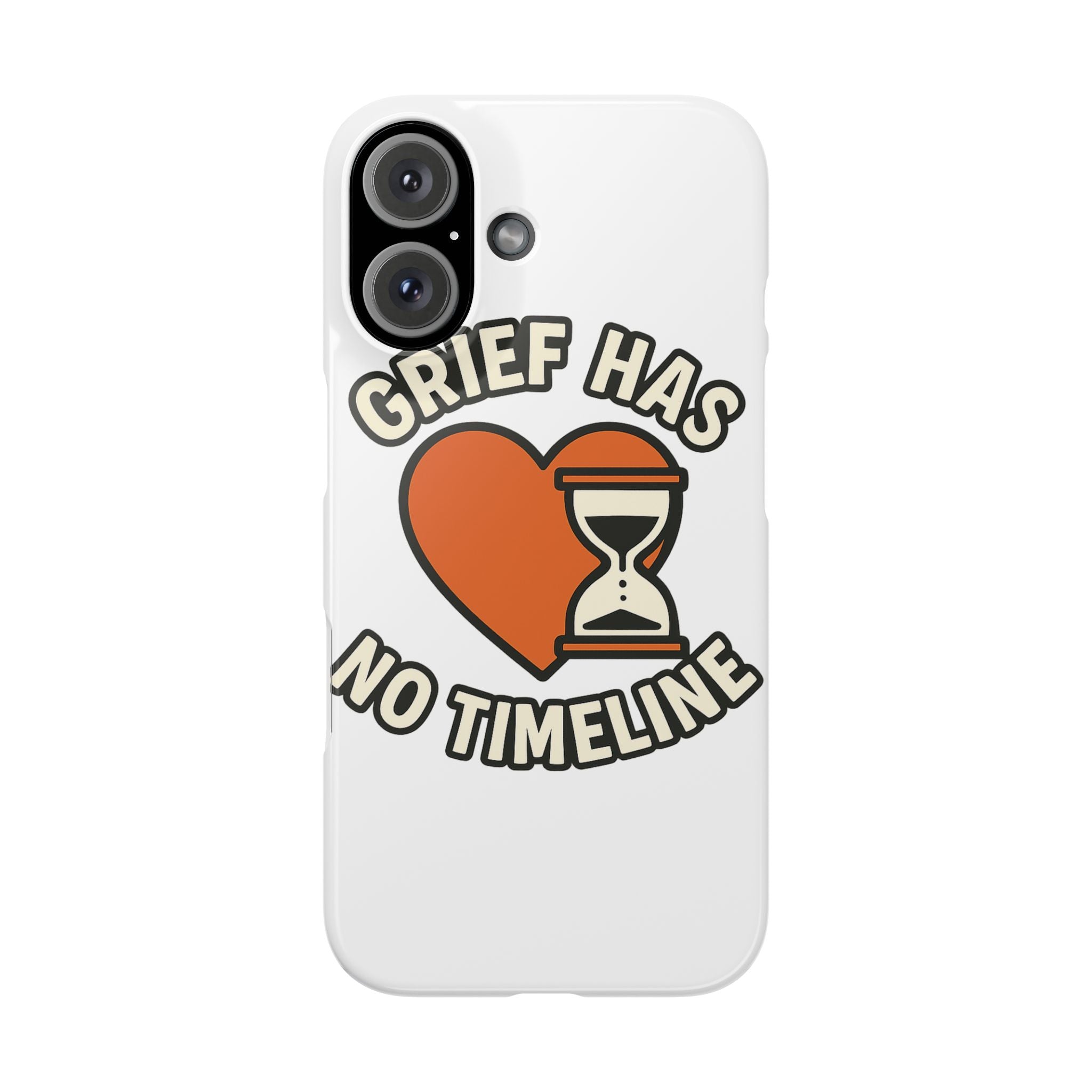 Grief Has No Timeline Phone Case Support Gift for Loss Bereavement Sympathy Encouragement Healing Journey Therapist Mental Health