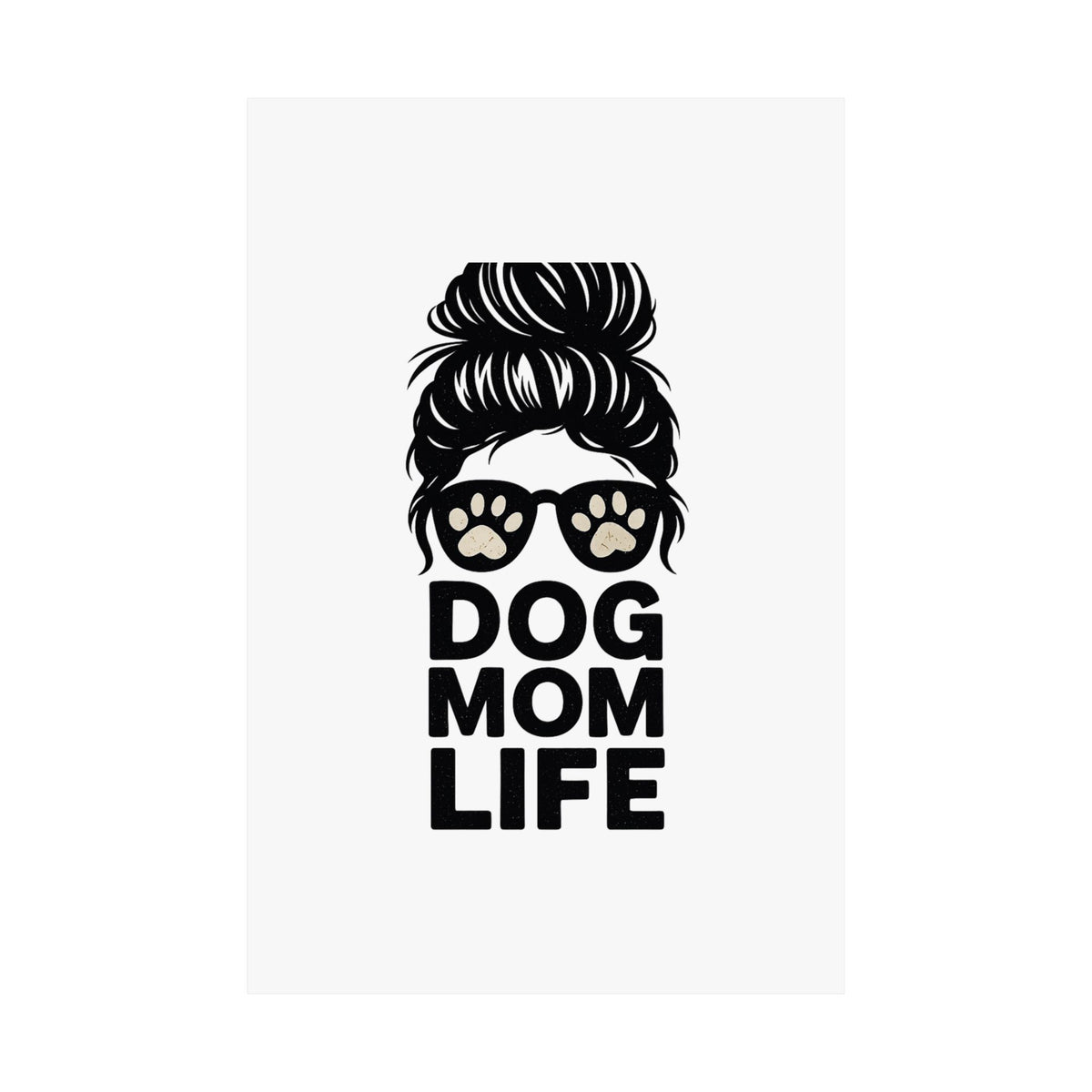 Dog Mom Life Poster, Messy Bun Muddy Paws Print, Funny Dog Lover Gift, Pet Parent Wall Art, Dog Mother's Day Gift