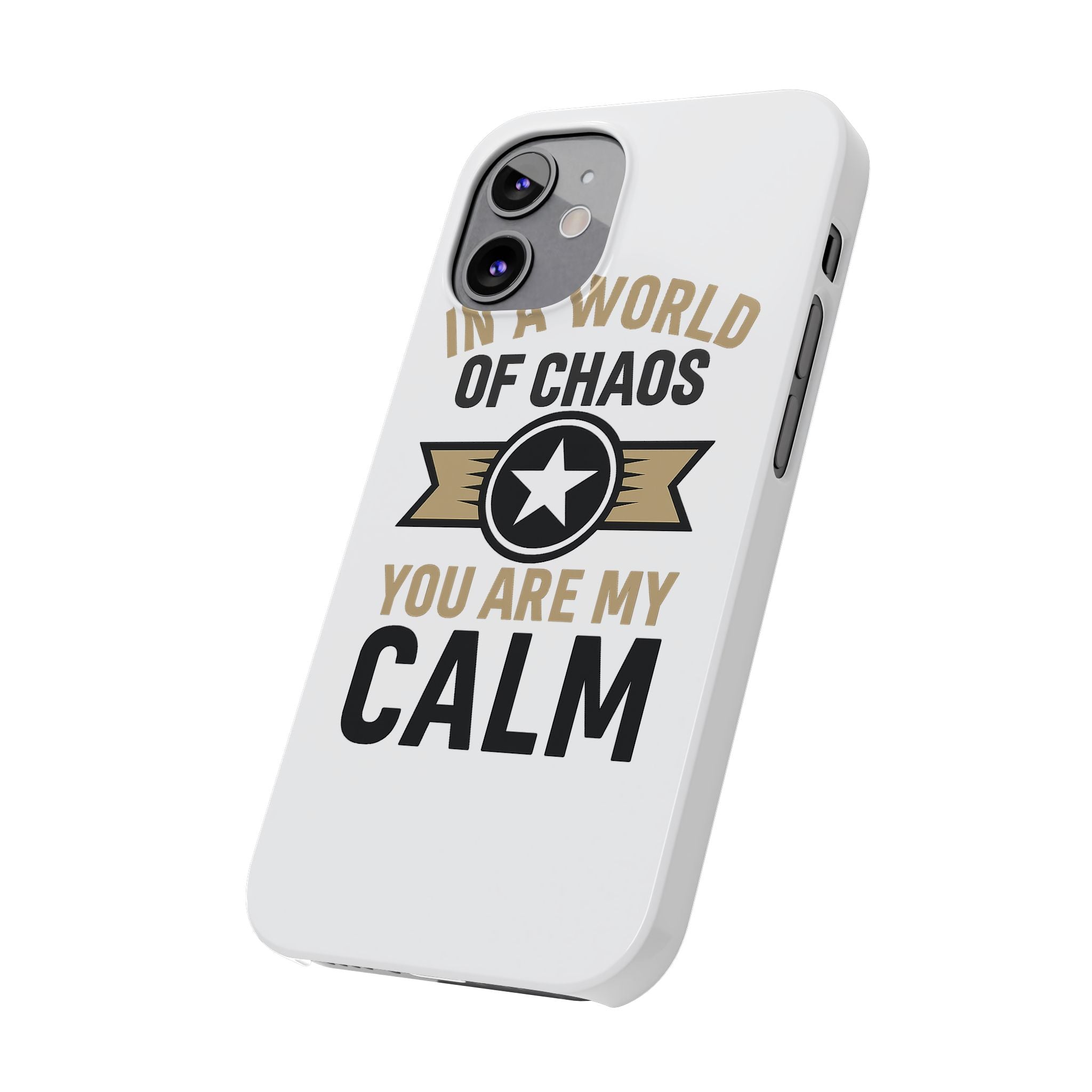 In A World Of Chaos You Are My Calm Phone Case Anniversary Gift for Partner Boyfriend Girlfriend Husband Wife Romantic Quote