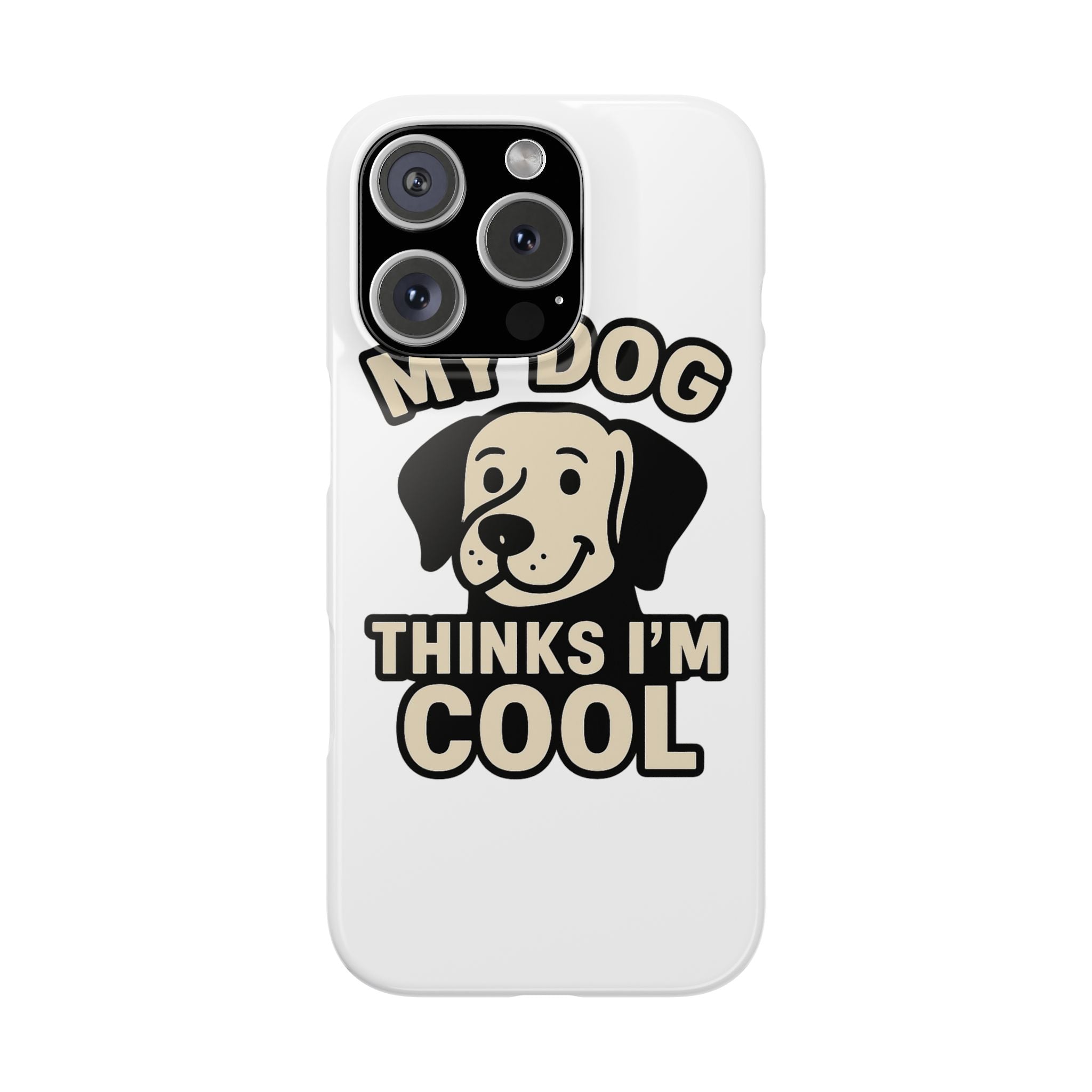 Dog Lover Phone Case My Dog Thinks I'm Cool Funny Pet Owner Gift iPhone Samsung Galaxy Case Dog Mom Dad Humor Gift