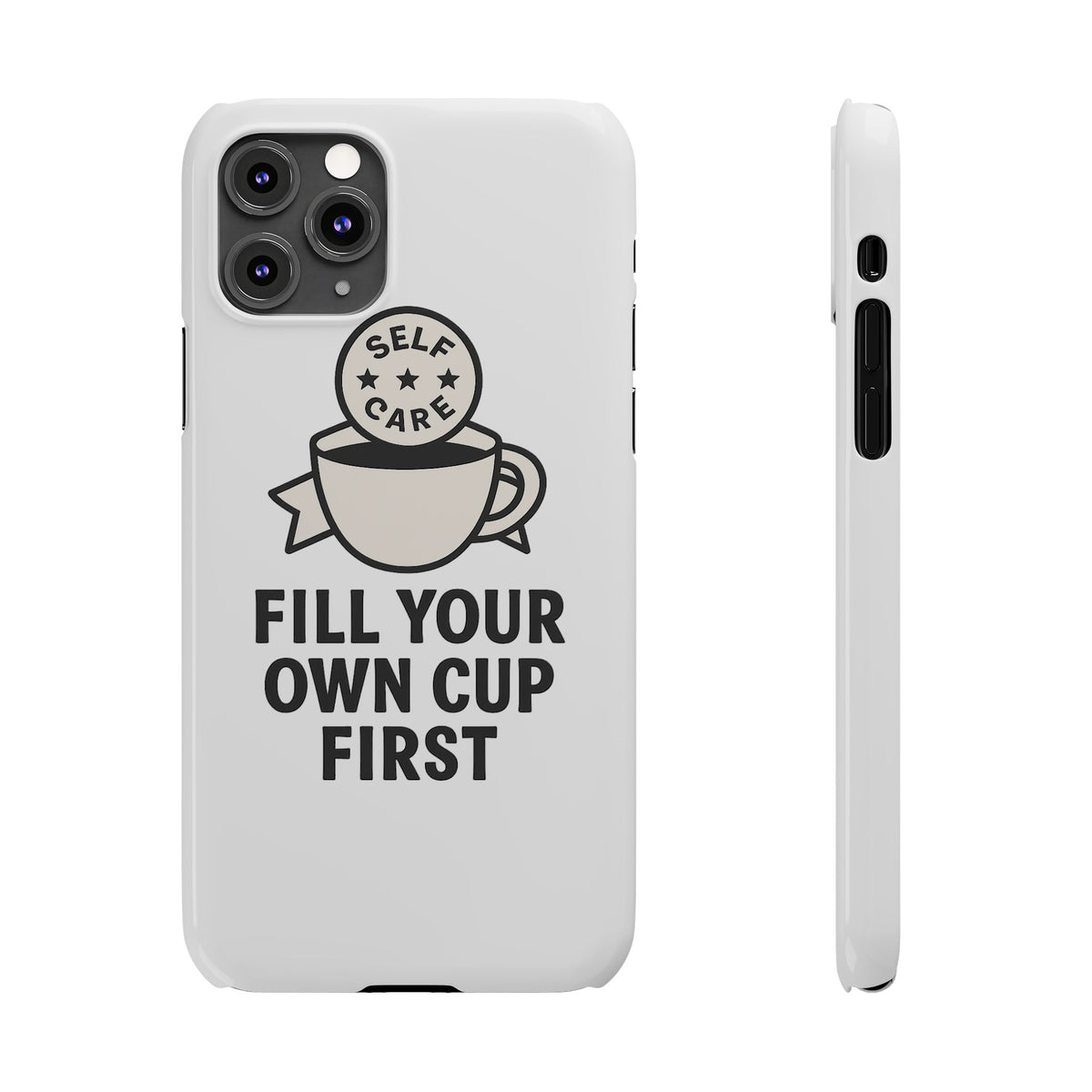 Fill Your Own Cup First Phone Case Self Care Reminder Gift for Women Minimalist Boundary Setting Motivational Mental Health Quote