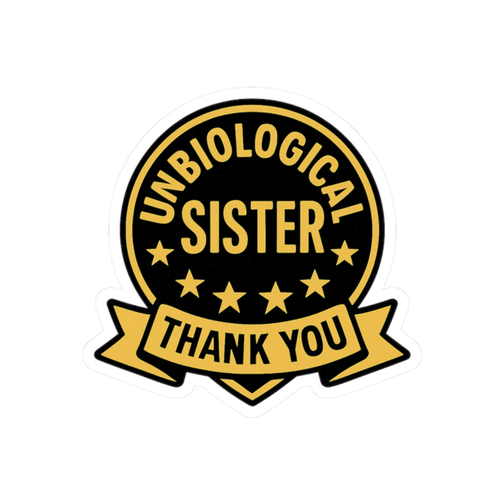 Unbiological Sister Sticker, Best Friend Gift, Chosen Family Decal, Thank You Sister Gift, Soul Sister Appreciation Gift