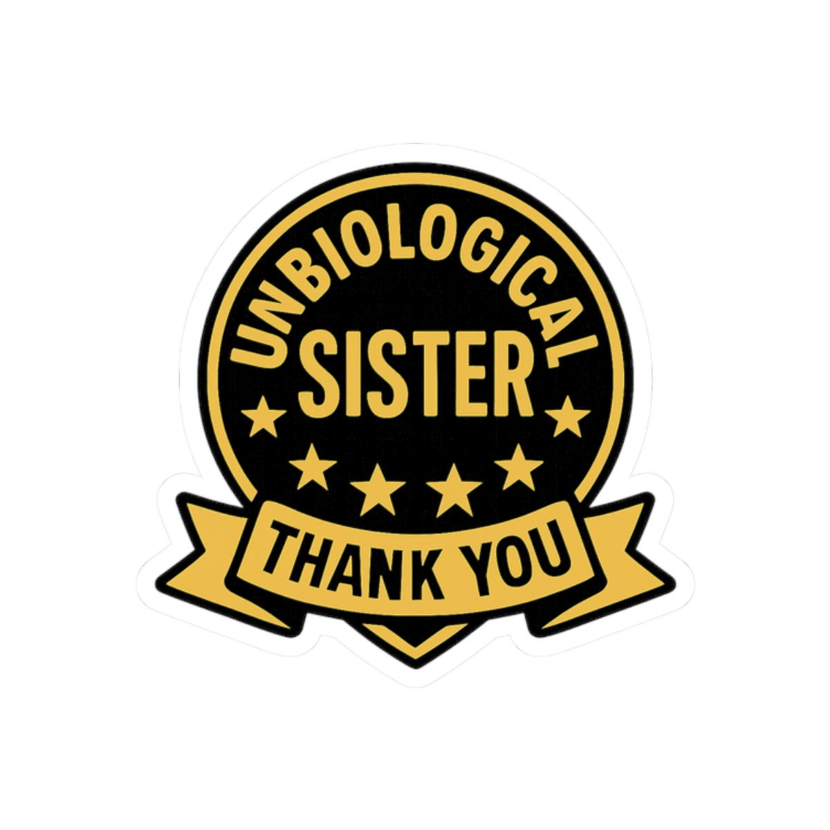 Unbiological Sister Sticker, Best Friend Gift, Chosen Family Decal, Thank You Sister Gift, Soul Sister Appreciation Gift