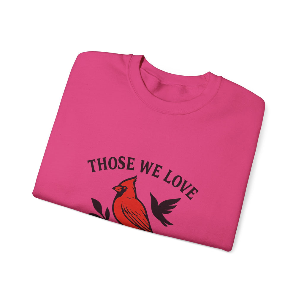 Cardinal Memorial Sweatshirt Loss of Loved One Grief Gift Sympathy Sweatshirt Those We Love Don't Go Away Remembrance Shirt