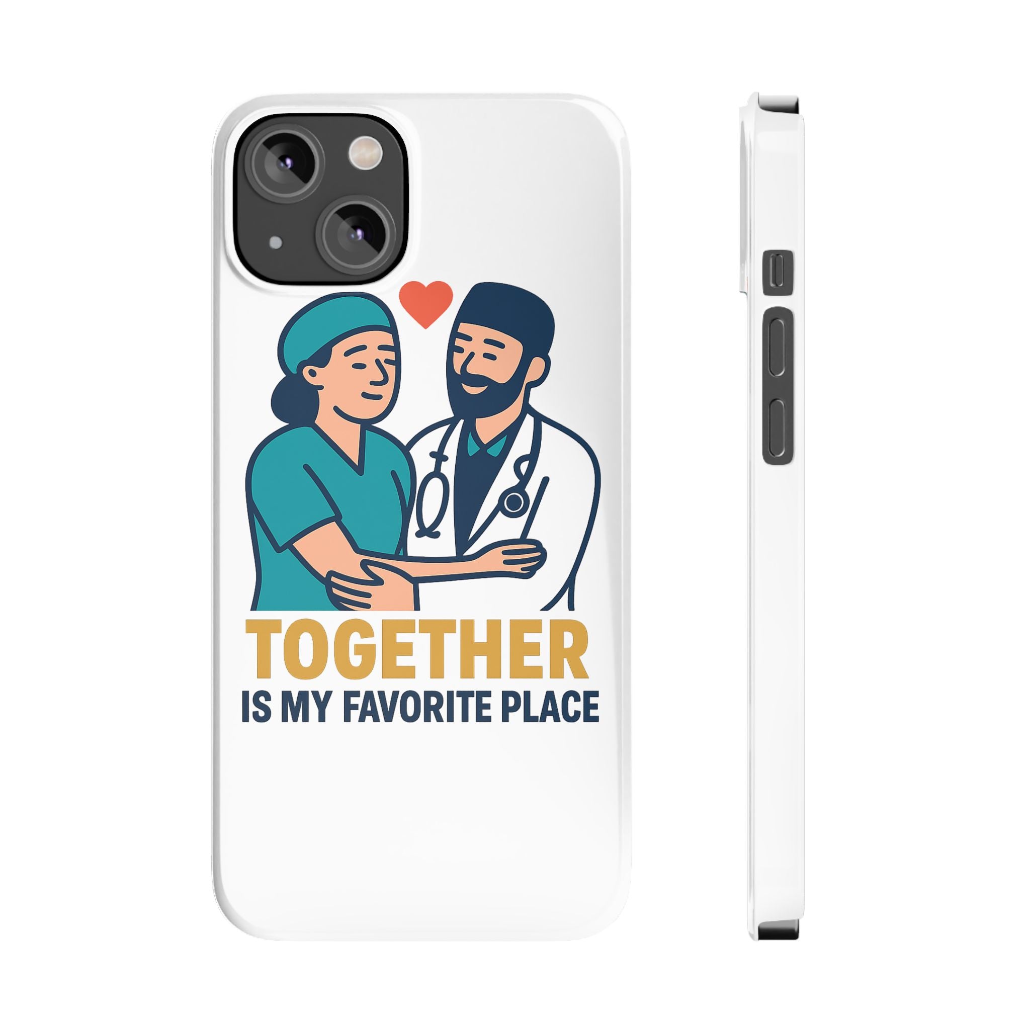 Together Is My Favorite Place Phone Case Medical Couple Gift Nurse Doctor Healthcare Love Quote Romantic Anniversary Gift
