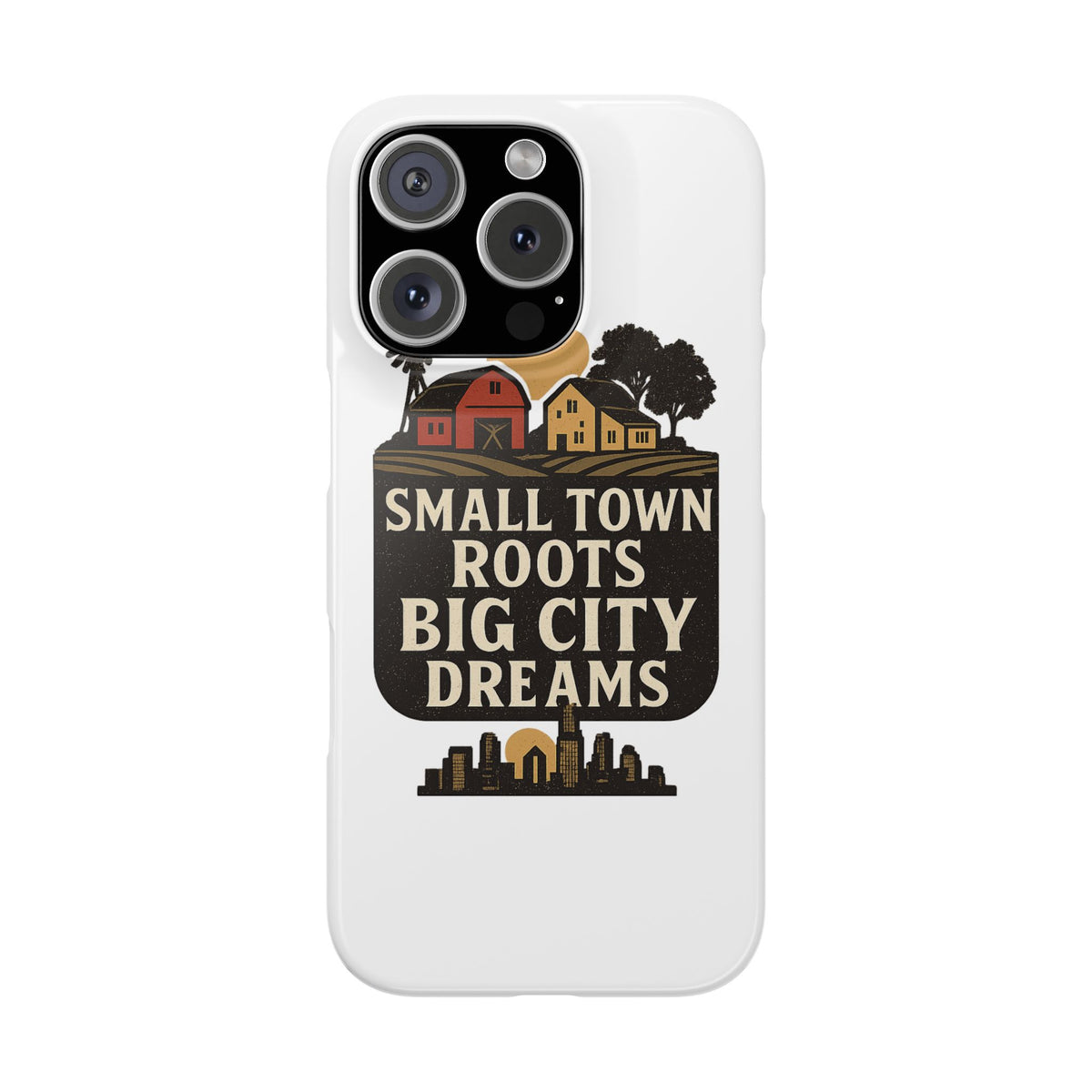 Small Town Roots Big City Dreams Phone Case Hometown Pride Nostalgia Gift Country Life Vintage Aesthetic Rural Americana Case