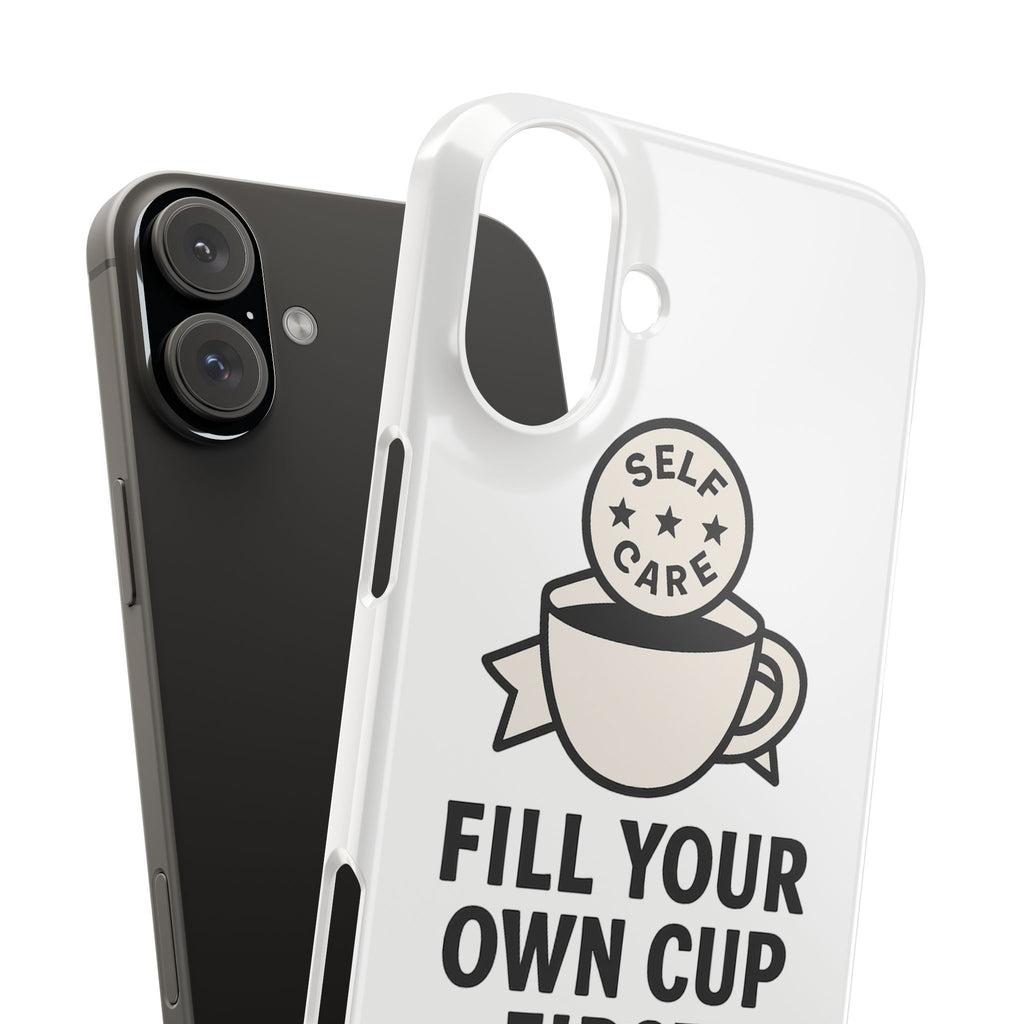 Fill Your Own Cup First Phone Case Self Care Reminder Gift for Women Minimalist Boundary Setting Motivational Mental Health Quote