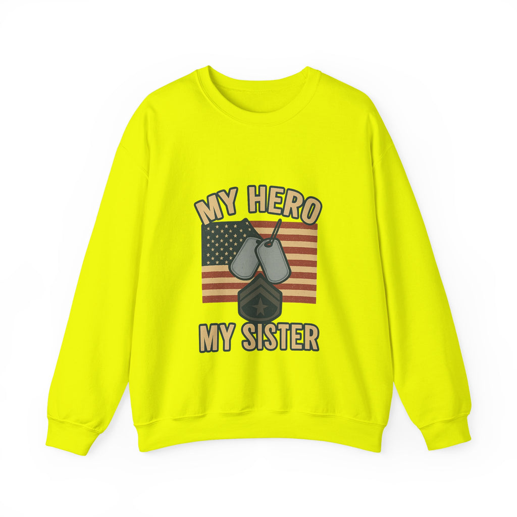 Military Sister Sweatshirt My Hero My Sister Proud Army Navy Air Force Marine Gift Active Duty Support Patriotic Clothing
