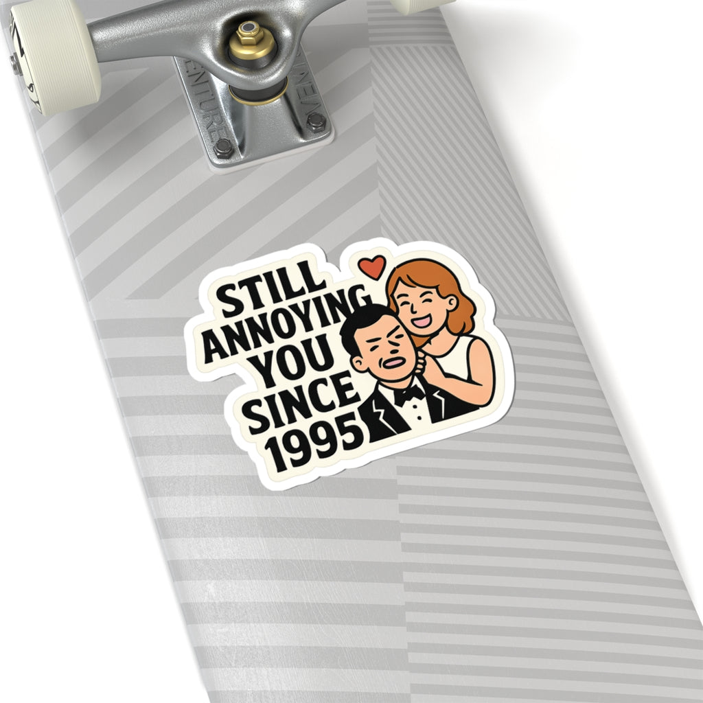 Funny Anniversary Sticker, Still Annoying You Since 1995 Gift, Wedding Anniversary Gift for Husband Wife, Marriage Humor Sticker