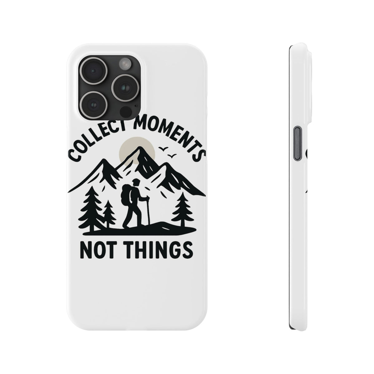 Collect Moments Not Things Phone Case Mountain Quote Minimalist Hiking Adventure Travel Gift for Experience Seeker Wanderlust