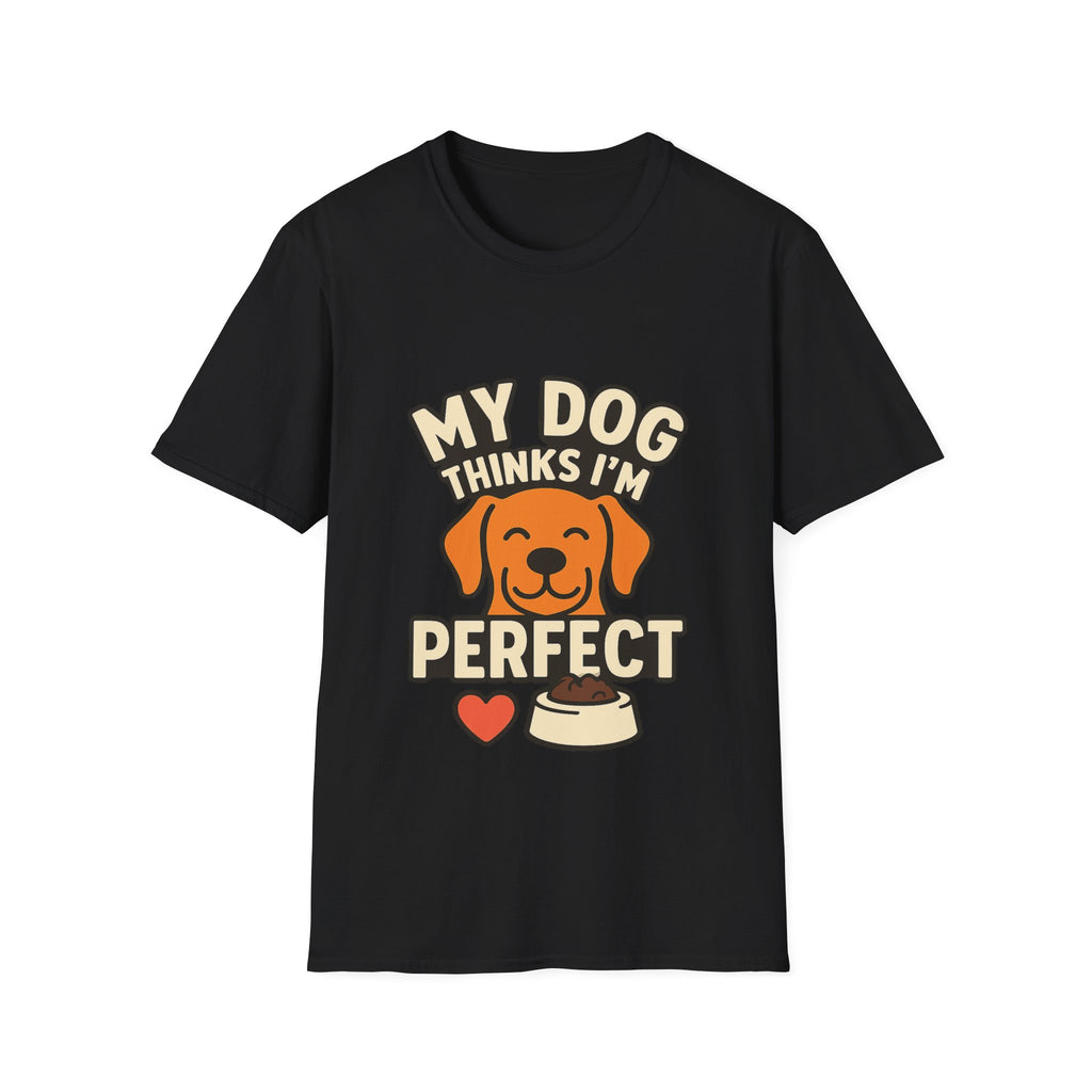 My Dog Thinks I'm Perfect Shirt, Funny Dog Mom Shirt, Dog Lover Gift, Pet Owner Tshirt, Dog Dad Gift, Animal Lover Tee
