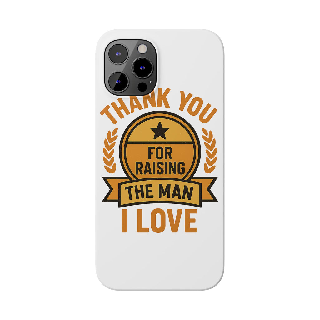 Thank You For Raising The Man I Love Phone Case Gift for Mother in Law from Daughter in Law MIL Birthday Mothers Day Present