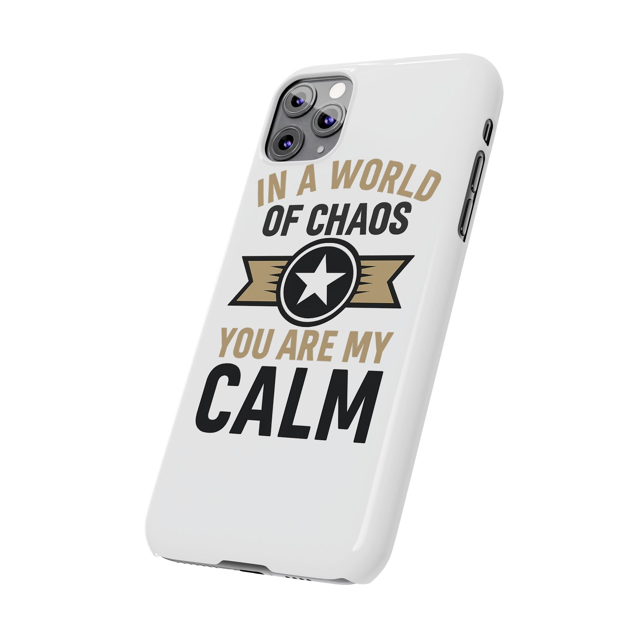 In A World Of Chaos You Are My Calm Phone Case Anniversary Gift for Partner Boyfriend Girlfriend Husband Wife Romantic Quote