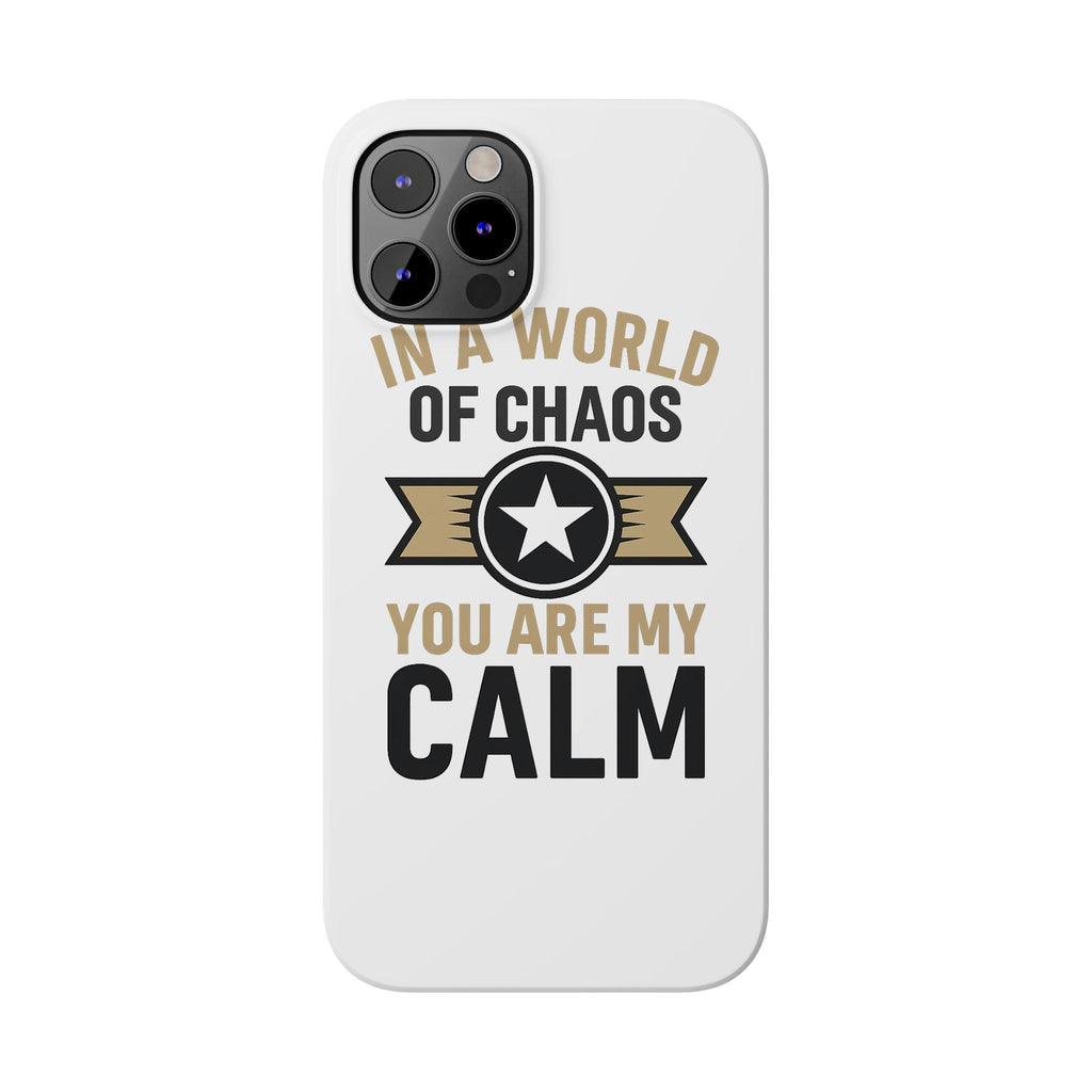 In A World Of Chaos You Are My Calm Phone Case Anniversary Gift for Partner Boyfriend Girlfriend Husband Wife Romantic Quote