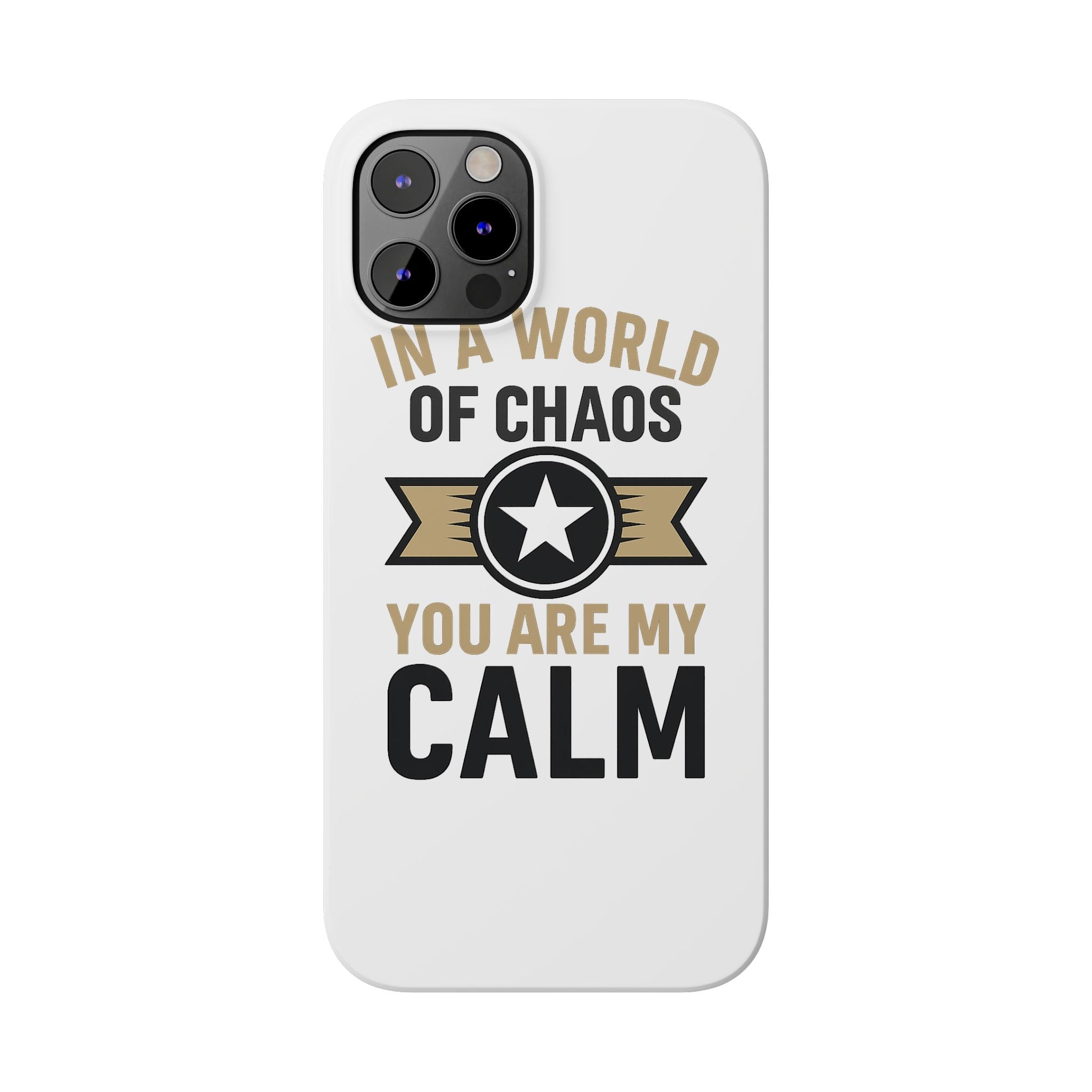 In A World Of Chaos You Are My Calm Phone Case Anniversary Gift for Partner Boyfriend Girlfriend Husband Wife Romantic Quote