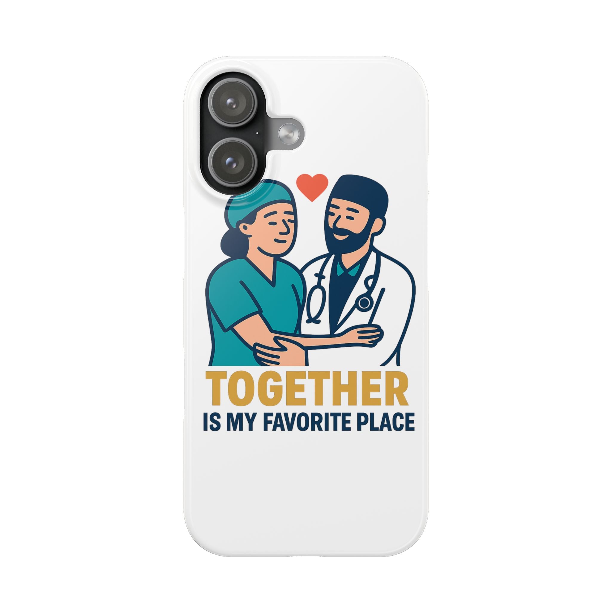 Together Is My Favorite Place Phone Case Medical Couple Gift Nurse Doctor Healthcare Love Quote Romantic Anniversary Gift