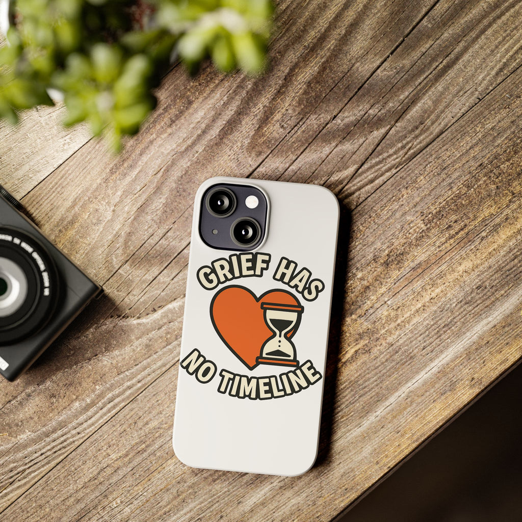 Grief Has No Timeline Phone Case Support Gift for Loss Bereavement Sympathy Encouragement Healing Journey Therapist Mental Health