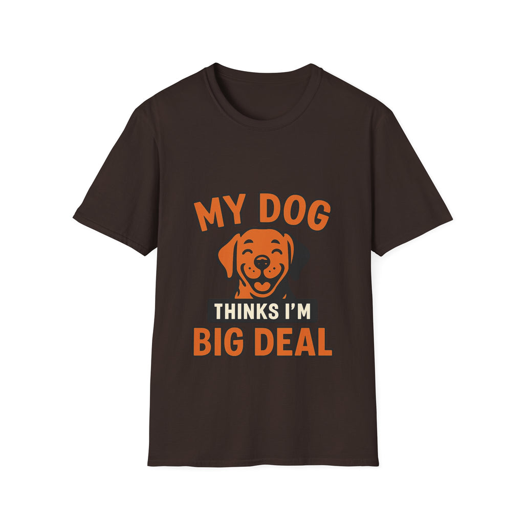Dog Mom Shirt, My Dog Thinks I'm Kind of a Big Deal Funny Dog Lover Gift, Dog Dad Tshirt, Pet Owner Gift, Dog Parent Shirt