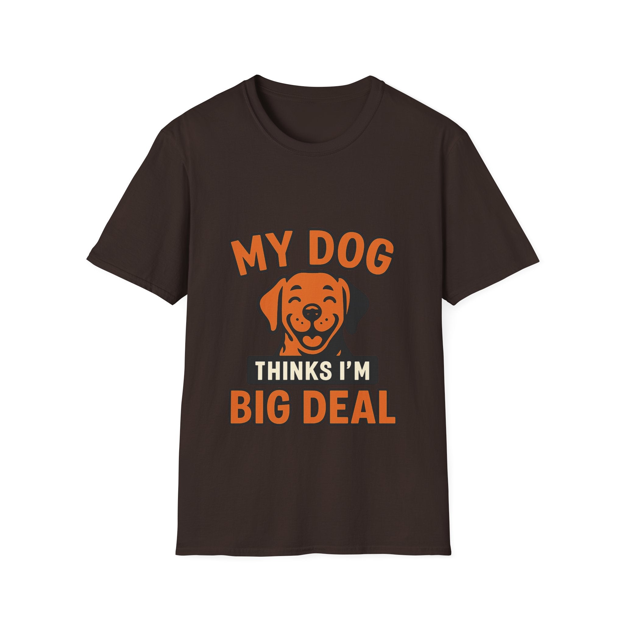 Dog Mom Shirt, My Dog Thinks I'm Kind of a Big Deal Funny Dog Lover Gift, Dog Dad Tshirt, Pet Owner Gift, Dog Parent Shirt