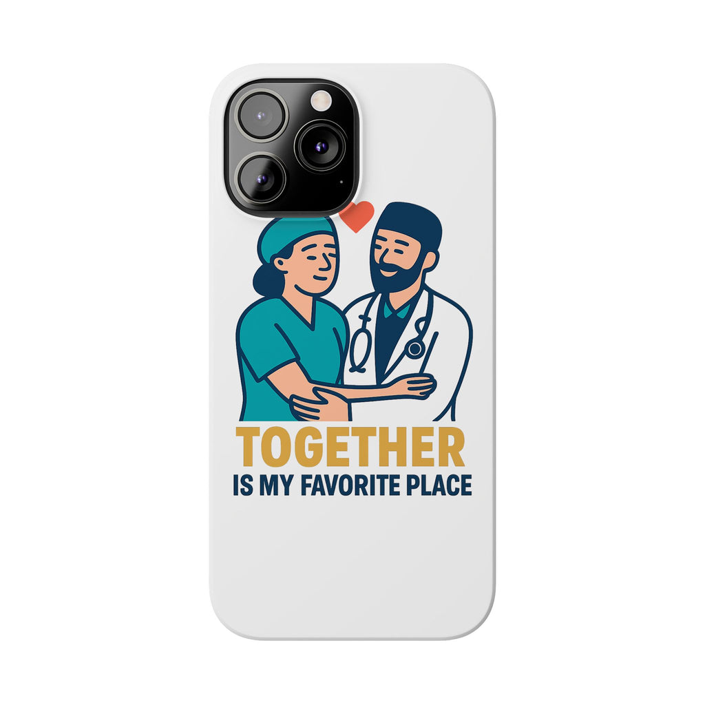 Together Is My Favorite Place Phone Case Medical Couple Gift Nurse Doctor Healthcare Love Quote Romantic Anniversary Gift