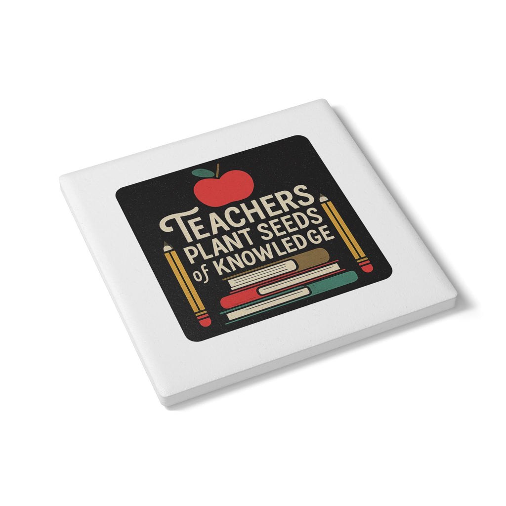 Teacher Appreciation Coaster Gift | Teachers Plant Seeds of Knowledge | Educator Thank You Gift | End of Year Teacher Gift