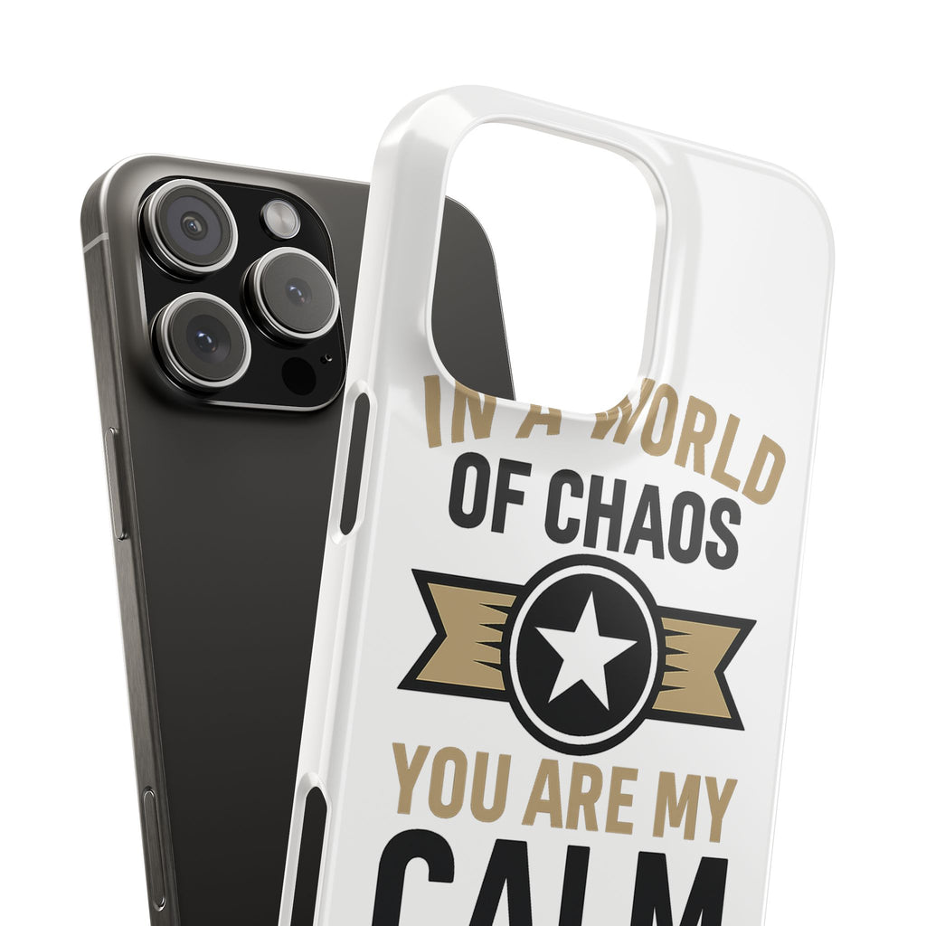 In A World Of Chaos You Are My Calm Phone Case Anniversary Gift for Partner Boyfriend Girlfriend Husband Wife Romantic Quote