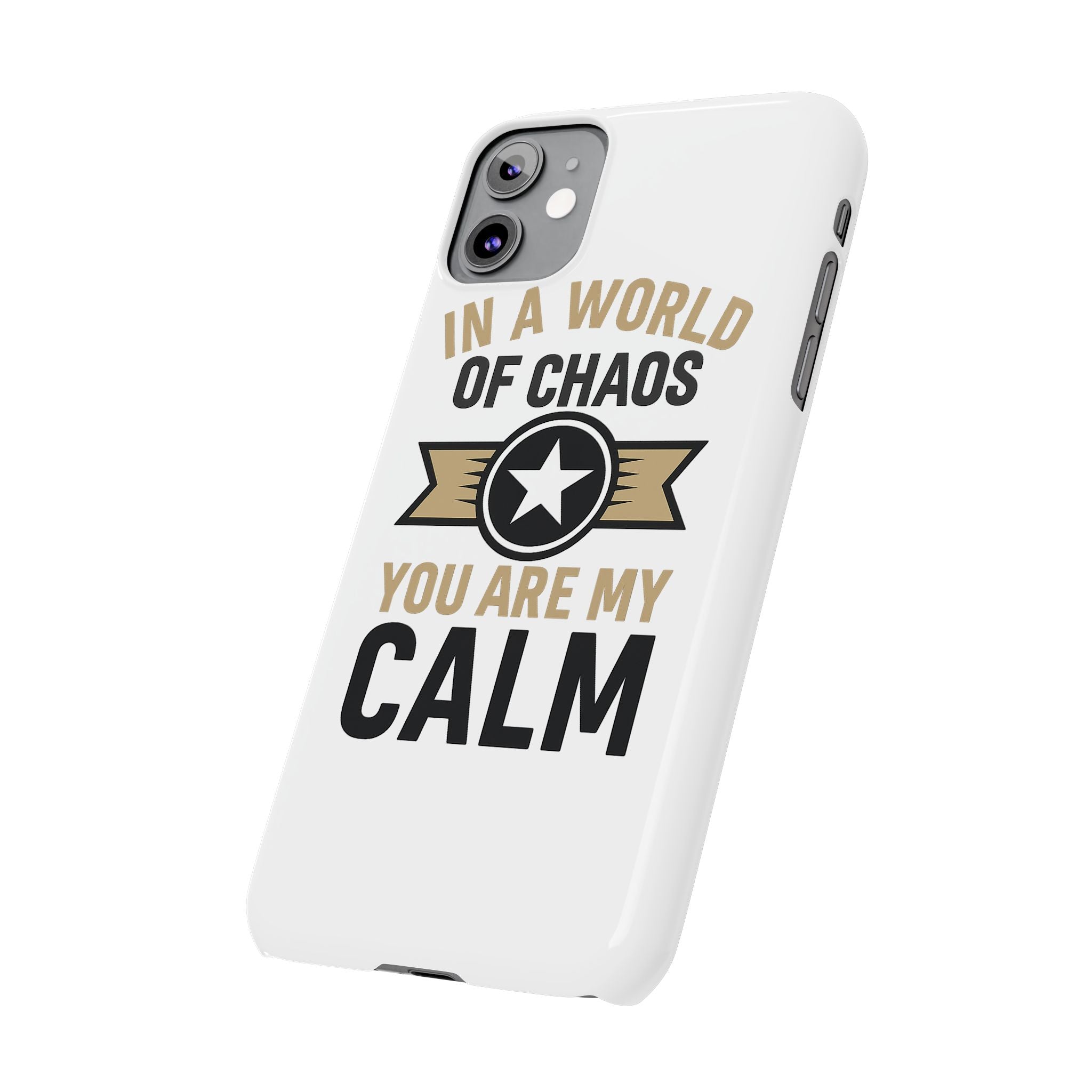 In A World Of Chaos You Are My Calm Phone Case Anniversary Gift for Partner Boyfriend Girlfriend Husband Wife Romantic Quote
