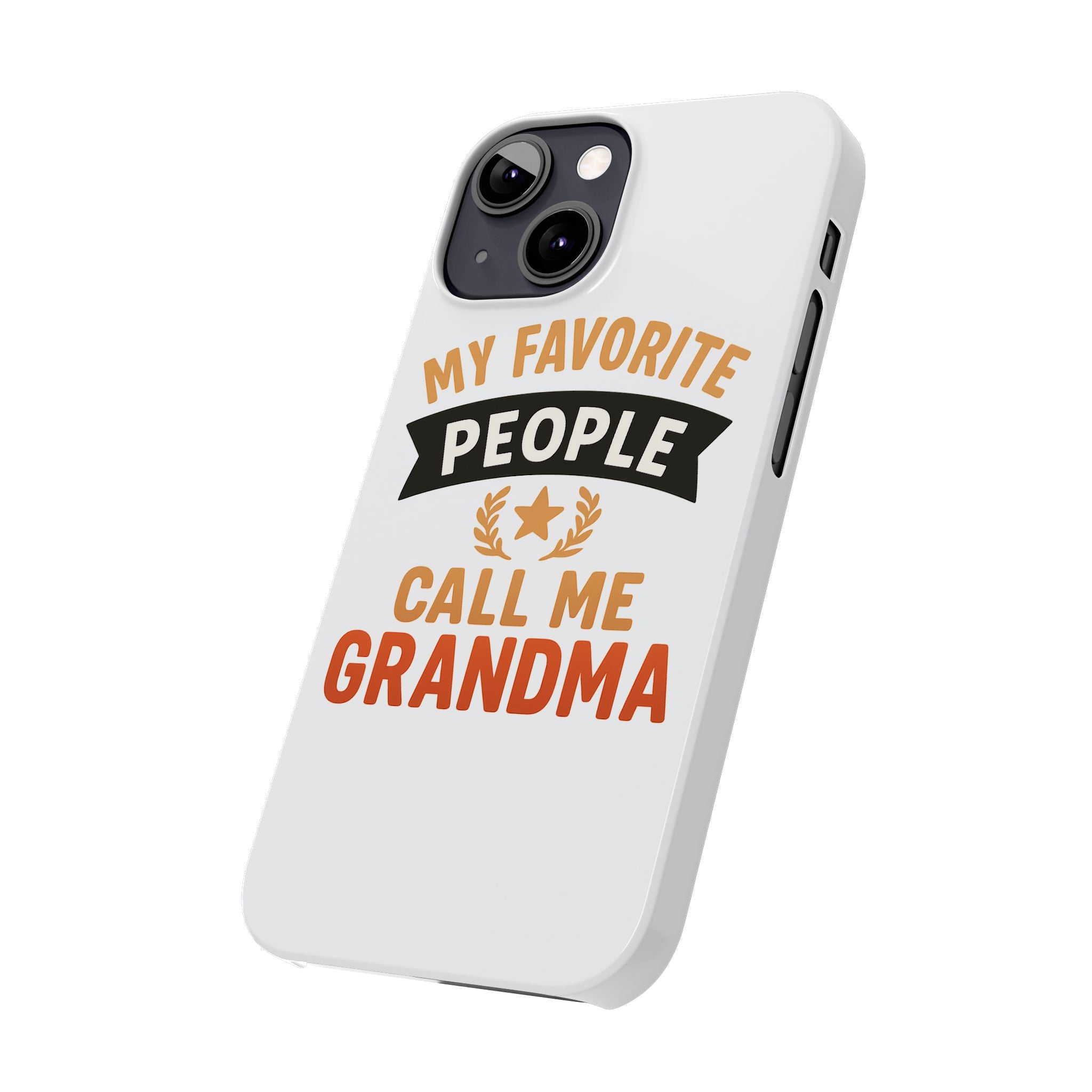 My Favorite People Call Me Grandma Phone Case, Grandmother Gift, Mothers Day Gift for Nana, Grandma Birthday Gift